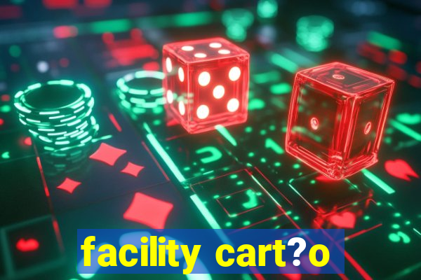 facility cart?o