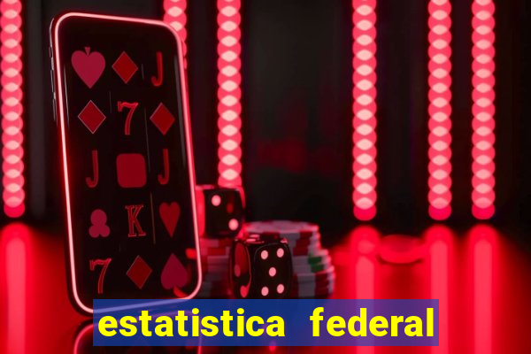 estatistica federal jogo do bicho