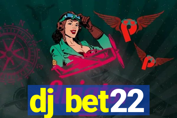 dj bet22