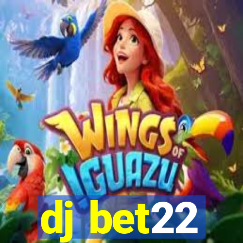 dj bet22