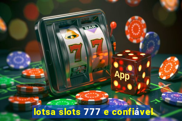 lotsa slots 777 e confiável