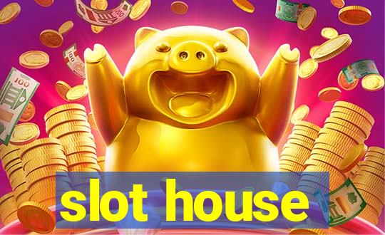 slot house