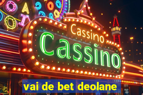 vai de bet deolane