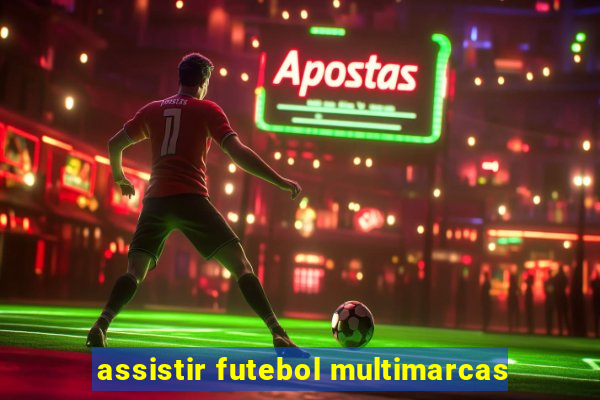 assistir futebol multimarcas