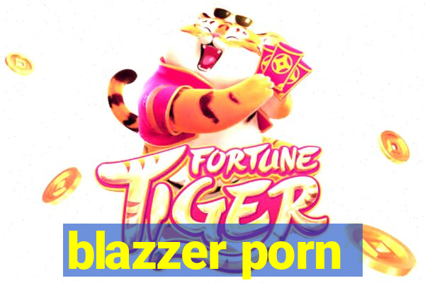 blazzer porn