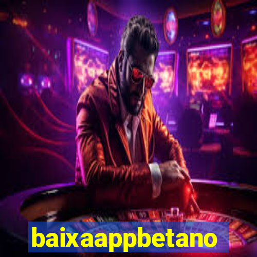 baixaappbetano