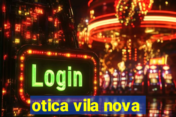 otica vila nova