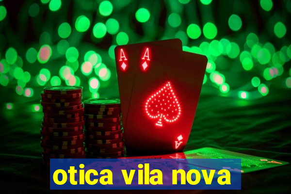 otica vila nova