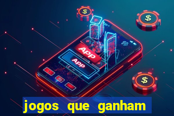 jogos que ganham dinheiro de gra?a