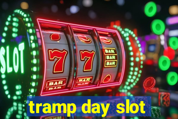 tramp day slot