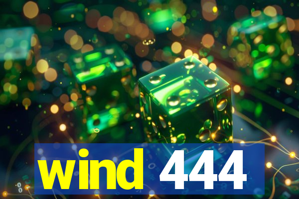 wind 444