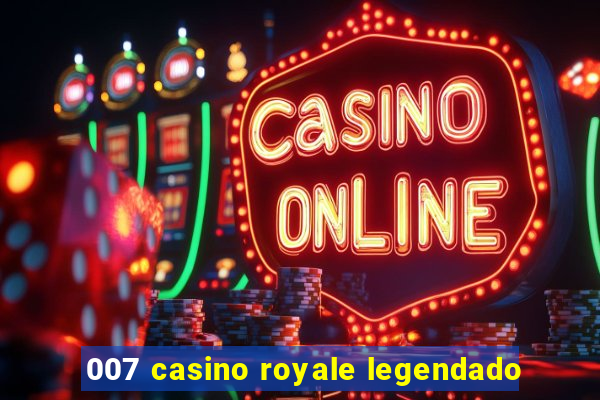 007 casino royale legendado