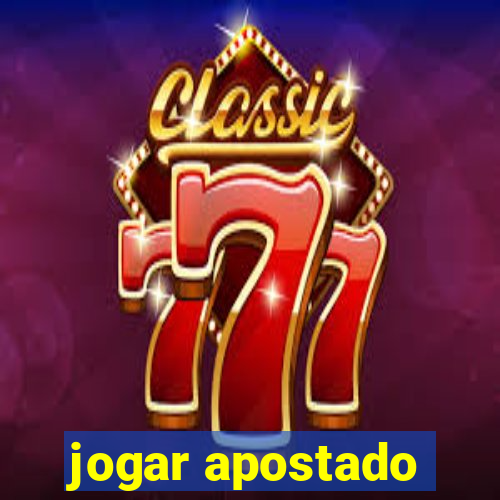 jogar apostado