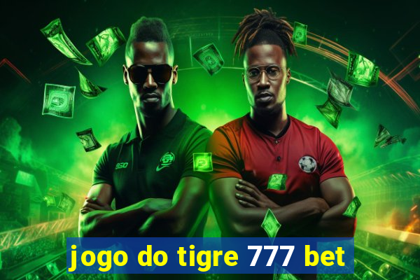 jogo do tigre 777 bet