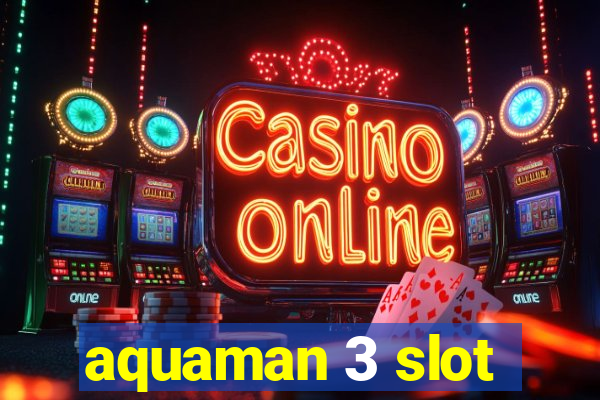 aquaman 3 slot