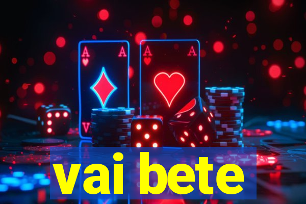 vai bete