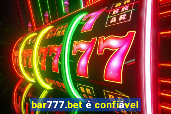 bar777.bet é confiável