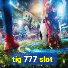 tig 777 slot