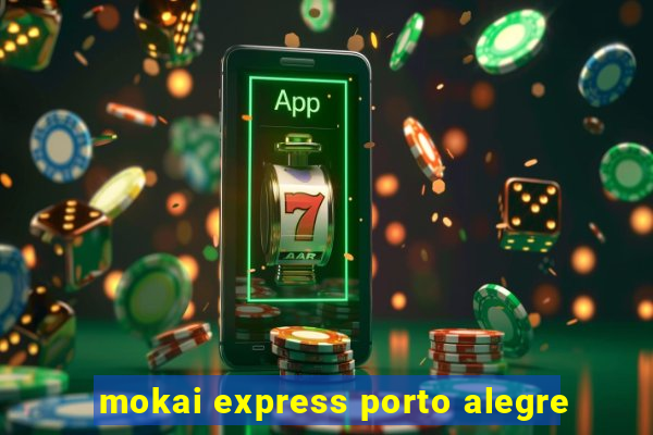 mokai express porto alegre