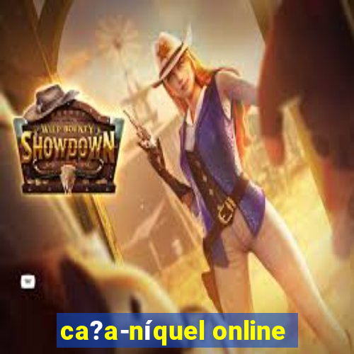 ca?a-níquel online