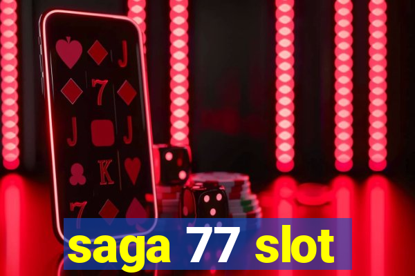 saga 77 slot