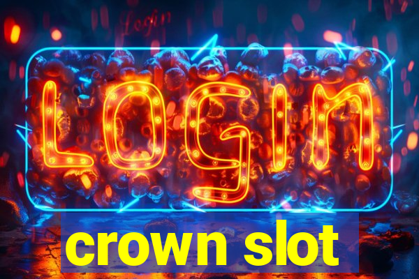 crown slot