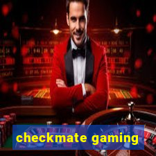 checkmate gaming