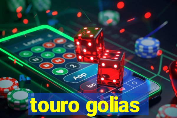 touro golias