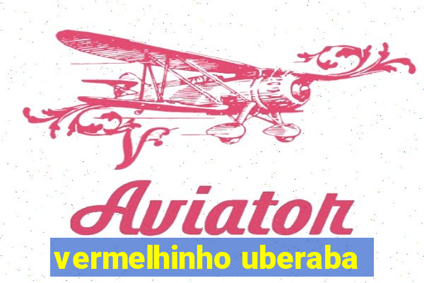 vermelhinho uberaba