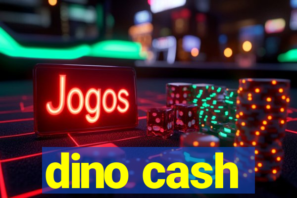 dino cash