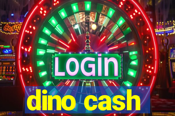 dino cash