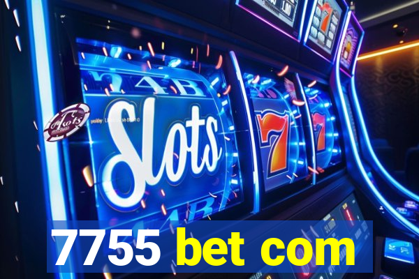 7755 bet com