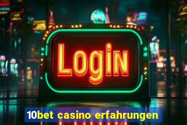 10bet casino erfahrungen