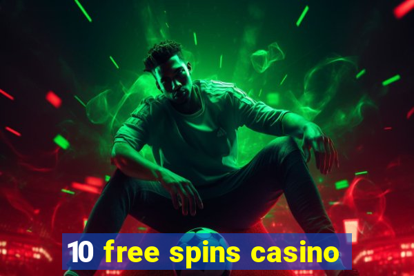 10 free spins casino