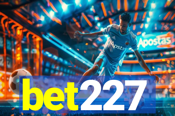 bet227