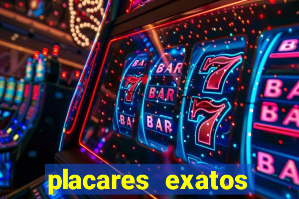 placares exatos para hoje