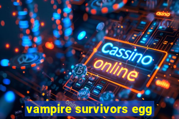 vampire survivors egg