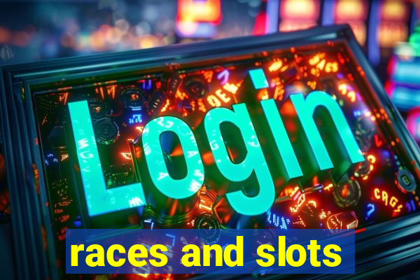 races and slots