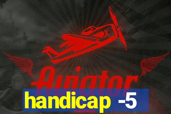 handicap -5