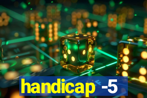 handicap -5