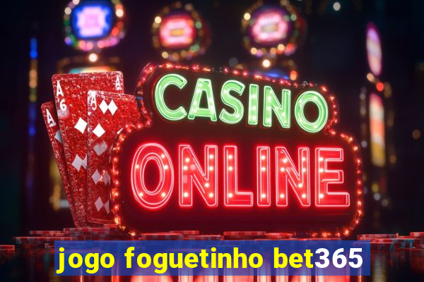 jogo foguetinho bet365