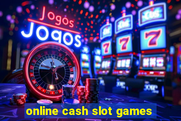 online cash slot games