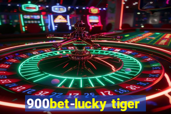 900bet-lucky tiger