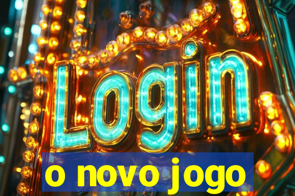 o novo jogo