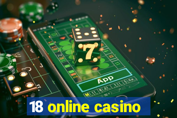 18 online casino