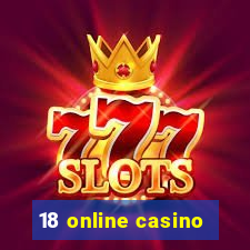 18 online casino