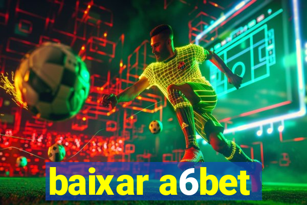 baixar a6bet