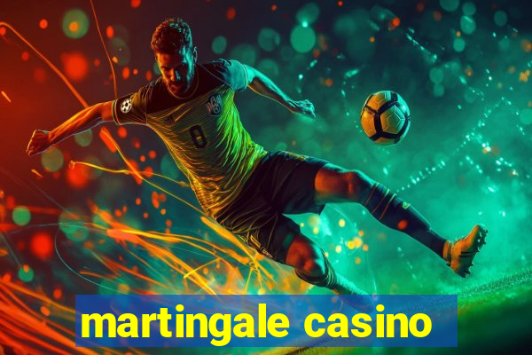 martingale casino