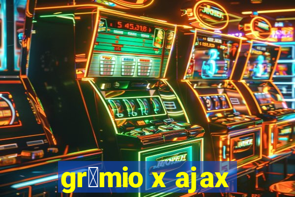 gr锚mio x ajax