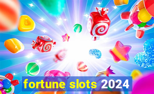 fortune slots 2024